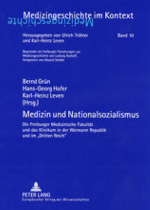 Medizin und Nationalsozialismus: Die Freiburger Medizinische Fakultät und das Klinikum in der Weimarer Republik und im Dritten Reich