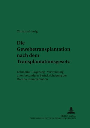 Buchcover Die Gewebetransplantation nach dem Transplantationsgesetz | Christina Herrig | EAN 9783631389843 | ISBN 3-631-38984-1 | ISBN 978-3-631-38984-3