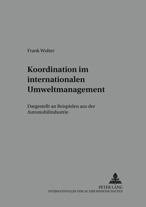 Koordination im internationalen Umweltmanagement: Dargestellt an Beispielen aus der Automobilindustrie (Schriften Zu Marketing Und Management,)