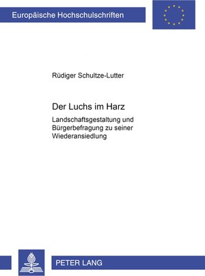 Buchcover Der Luchs im Harz | Rüdiger Schultze-Lutter | EAN 9783631390221 | ISBN 3-631-39022-X | ISBN 978-3-631-39022-1
