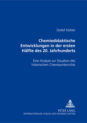Buchcover Chemiedidaktische Entwicklungen in der ersten Hälfte des 20. Jahrhunderts | Detlef Köhler | EAN 9783631391549 | ISBN 3-631-39154-4 | ISBN 978-3-631-39154-9