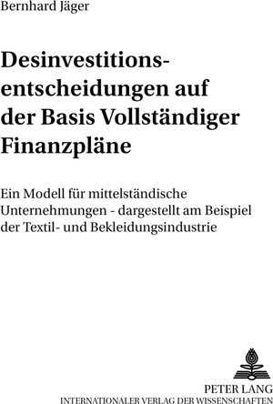 Desinvestitionsentscheidungen auf der Basis vollständiger Finanzpläne: Ein Modell für mittelständische Unternehmungen - dargestellt am Beispiel der ... (Schriften Zu Distribution Und Handel,)