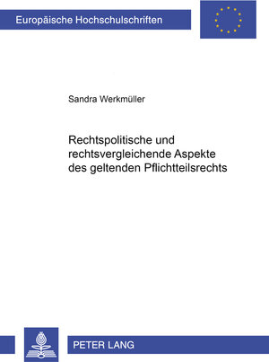 Rechtspolitische und rechtsvergleichende Aspekte des geltenden Pflichtteilsrechts