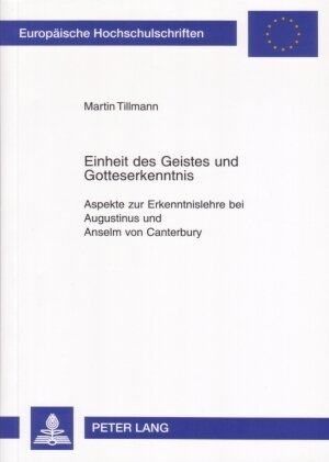 Einheit des Geistes und Gotteserkenntnis: Aspekte zur Erkenntnislehre bei Augustinus und Anselm von Canterbury