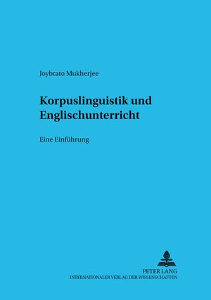 Buchcover Korpuslinguistik und Englischunterricht | Joybrato Mukherjee | EAN 9783631393468 | ISBN 3-631-39346-6 | ISBN 978-3-631-39346-8