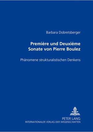 Buchcover «Première» und «Deuxième Sonate» von Pierre Boulez | Barbara Dobretsberger | EAN 9783631393673 | ISBN 3-631-39367-9 | ISBN 978-3-631-39367-3