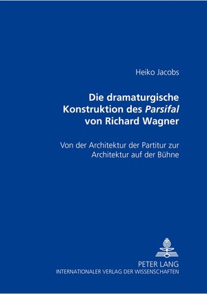 Buchcover Die dramaturgische Konstruktion des Parsifal von Richard Wagner | Heiko Jacobs | EAN 9783631394304 | ISBN 3-631-39430-6 | ISBN 978-3-631-39430-4