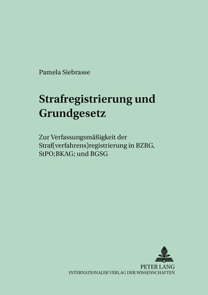 Buchcover Strafregistrierung und Grundgesetz | Pamela Siebrasse | EAN 9783631397541 | ISBN 3-631-39754-2 | ISBN 978-3-631-39754-1