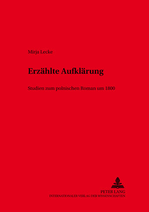 Erzählte Aufklärung: Studien zum polnischen Roman um 1800: 28 (Slavische Literaturen)