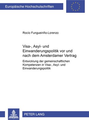 Visa-, Asyl- und Einwanderungspolitik vor und nach dem Amsterdamer Vertrag: Entwicklung der gemeinschaftlichen Kompetenzen in Visa-, Asyl- und Einwanderungspolitik