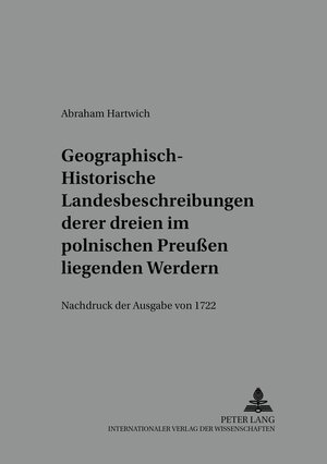 Buchcover Geographisch-historische Landesbeschreibung deren dreyen im Pohlnischen Preußen liegenden Werdern | Hans Rothe | EAN 9783631399767 | ISBN 3-631-39976-6 | ISBN 978-3-631-39976-7