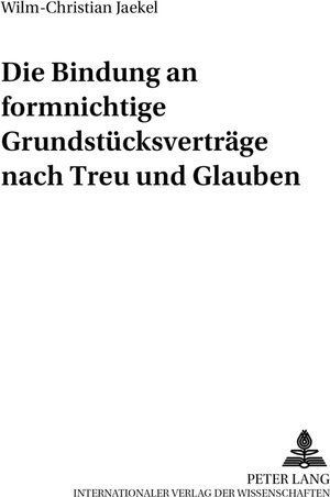 Buchcover Die Bindung an formnichtige Grundstücksverträge nach Treu und Glauben | Wilm-Christian Jaekel | EAN 9783631399859 | ISBN 3-631-39985-5 | ISBN 978-3-631-39985-9