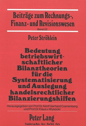 Buchcover Bedeutung betriebswirtschaftlicher Bilanztheorien für die Systematisierung und Auslegung handelsrechtlicher Bilanzierungshilfen  | EAN 9783631405291 | ISBN 3-631-40529-4 | ISBN 978-3-631-40529-1