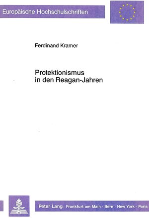 Buchcover Protektionismus in den Reagan-Jahren | Ferdinand Kramer | EAN 9783631415887 | ISBN 3-631-41588-5 | ISBN 978-3-631-41588-7