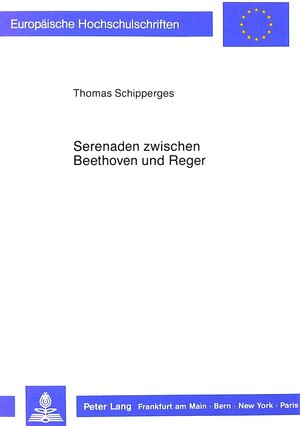 Buchcover Serenaden zwischen Beethoven und Reger | Thomas Schipperges | EAN 9783631417010 | ISBN 3-631-41701-2 | ISBN 978-3-631-41701-0