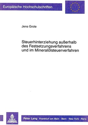 Buchcover Steuerhinterziehung außerhalb des Festsetzungsverfahrens und im Mineralölsteuerverfahren | Jens Grote | EAN 9783631420973 | ISBN 3-631-42097-8 | ISBN 978-3-631-42097-3