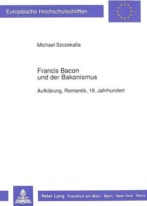 Buchcover Francis Bacon und der Bakonismus | Michael Szczekalla | EAN 9783631423264 | ISBN 3-631-42326-8 | ISBN 978-3-631-42326-4