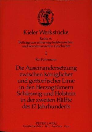 Buchcover Die Auseinandersetzung zwischen königlicher und gottorfischer Linie in den Herzogtümern Schleswig und Holstein in der zweiten Hälfte des 17. Jahrhunderts | Kai Fuhrmann | EAN 9783631424933 | ISBN 3-631-42493-0 | ISBN 978-3-631-42493-3