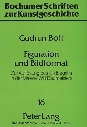 Figuration und Bildformat. Zur Auflösung des Bildbegriffs in der Malerei Willi Baumeisters