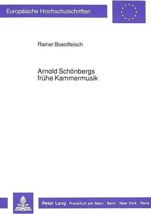 Arnold Schönbergs frühe Kammermusik. Studien unter besonderer Berücksichtigung der ersten beiden Streichquartette