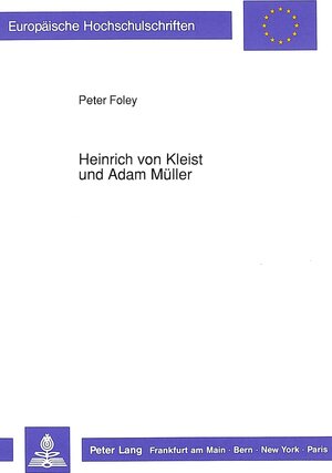 Heinrich von Kleist und Adam Müller. Untersuchung zur Aufnahme idealistischen Ideenguts durch Heinrich von Kleist