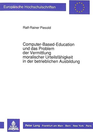 Computer-Based-Education und das Problem der Vermittlung moralischer Urteilsfähigkeit in der betrieblichen Ausbildung