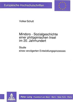 Mindoro - Sozialgeschichte einer philippinischen Insel im 20. Jahrhundert. Studie eines verzögerten Entwicklungsprozesses