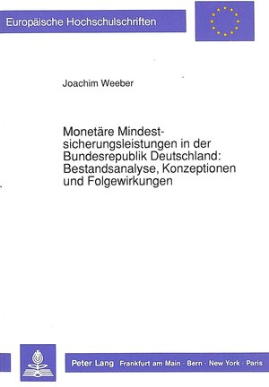 Buchcover Monetäre Mindestsicherungsleistungen in der Bundesrepublik Deutschland:- Bestandsanalyse, Konzeptionen und Folgewirkungen | Joachim Weeber | EAN 9783631430040 | ISBN 3-631-43004-3 | ISBN 978-3-631-43004-0