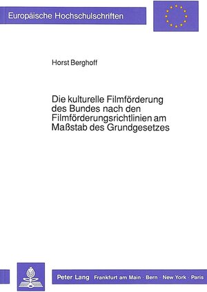 Die kulturelle Filmförderung des Bundes nach den Filmförderungsrichtlinien am Massstab des Grundgesetzes