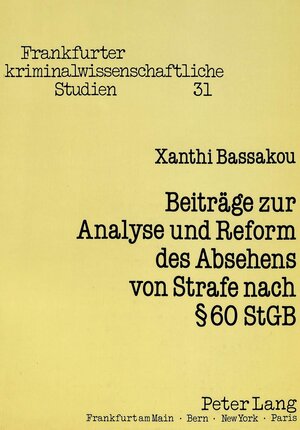 Beiträge zur Analyse und Reform des Absehens von Strafe nach § 60 StGB