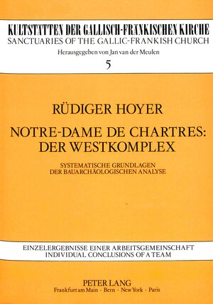 Notre-Dame de Chartres: Der Westkomplex. Systematische Grundlagen der bauarchäologischen Analyse