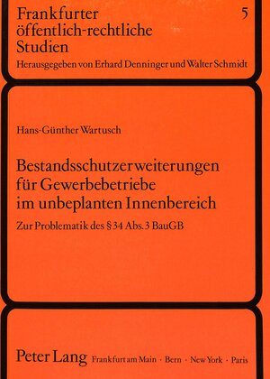 Bestandsschutzerweiterungen für Gewerbebetriebe im unbeplanten Innenbereich. Zur Problematik des § 34 Abs. 3 BauGB