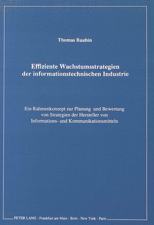 Buchcover Effiziente Wachstumsstrategien der informationstechnischen Industrie | Thomas Baubin | EAN 9783631433621 | ISBN 3-631-43362-X | ISBN 978-3-631-43362-1