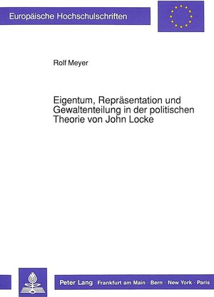 Eigentum, Repräsentation und Gewaltenteilung in der politischen Theorie von John Locke