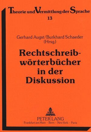 Rechtschreibwörterbücher in der Diskussion. Geschichte - Analyse - Perspektiven