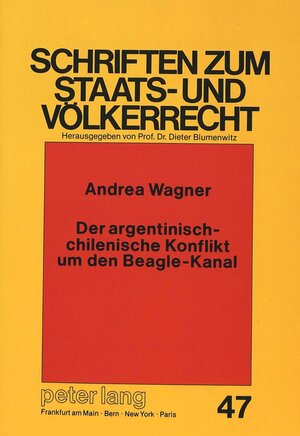 Der argentinisch-chilenische Konflikt um den Beagle-Kanal. Ein Beitrag zu den Methoden friedlicher Streiterledigung