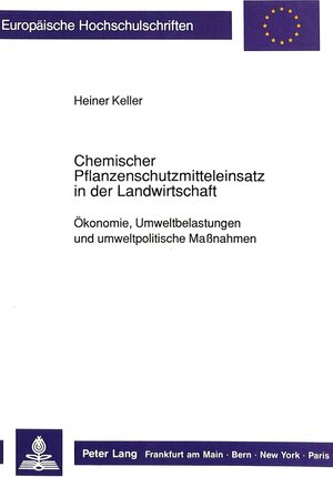 Chemischer Pflanzenschutzmitteleinsatz in der Landwirtschaft. Ökonomie, Umweltbelastungen und umweltpolitische Massnahmen