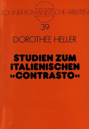 Studien zum italienischen contrasto. Ein Beitrag zur gattungsgeschichtlichen Entwicklung des Streitgedichtes