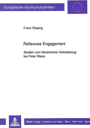 Reflexives Engagement. Studien zum literarischen Selbstbezug bei Peter Weiss