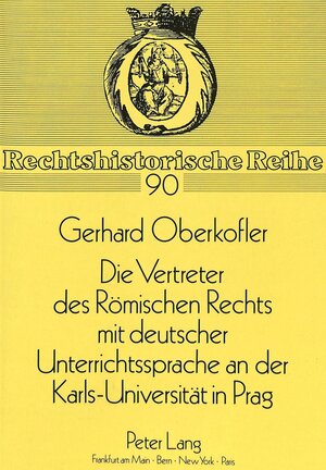 Die Vertreter des Römischen Rechts mit deutscher Unterrichtssprache an der Karls-Universität in Prag. Vom Vormärz bis 1945