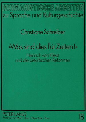 Was sind dies für Zeiten!. Heinrich von Kleist und die preussischen Reformen