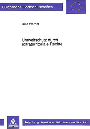 Buchcover Umweltschutz durch extraterritoriale Rechte | Julia Werner | EAN 9783631438633 | ISBN 3-631-43863-X | ISBN 978-3-631-43863-3