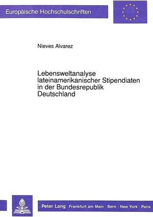 Lebensweltanalyse lateinamerikanischer Stipendiaten in der Bundesrepublik Deutschland