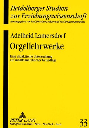 Orgellehrwerke. Eine didaktische Untersuchung auf inhaltsanalytischer Grundlage