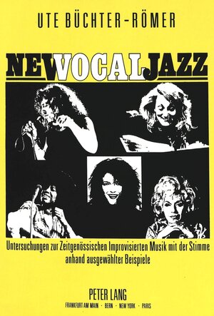 New Vocal Jazz. Untersuchungen zur Zeitgenössischen Improvisierten Musik mit der Stimme anhand ausgewählter Beispiele