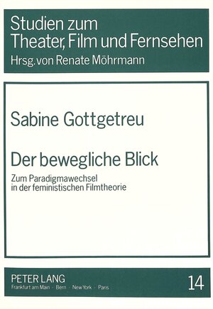 Der bewegliche Blick. Zum Paradigmawechsel in der feministischen Filmtheorie