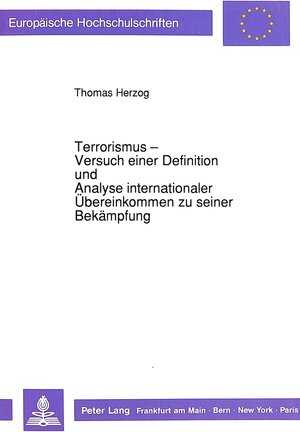 Terrorismus - Versuch einer Definition und Analyse internationaler Übereinkommen zu seiner Bekämpfung