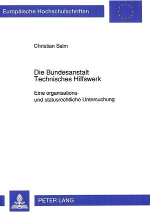 Buchcover Die Bundesanstalt Technisches Hilfswerk | Christian Salm | EAN 9783631443712 | ISBN 3-631-44371-4 | ISBN 978-3-631-44371-2