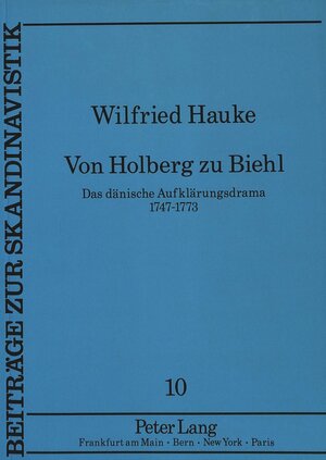 Von Holberg zu Biehl. Das dänische Aufklärungsdrama 1747-1773