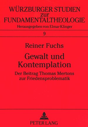 Gewalt und Kontemplation. Der Beitrag Thomas Mertons zur Friedensproblematik